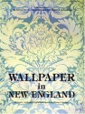 Wallpaper in New England: Selections from the Society for the Preservation of New England Antiquities - Richard C. Nylander