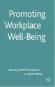 Promoting Workplace Well-being: A Critical Approach - Neil Thompson, John Bates