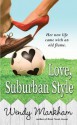 Love, Suburban Style - Wendy Markham