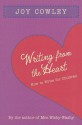 Writing from the Heart: How to Write for Children - Joy Cowley