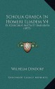 Scholia Graeca In Homeri Iliadem V4: Ex Codicibus Aucta Et Emendata (1877) - Wilhelm Dindorf