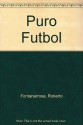 Puro fútbol - Roberto Fontanarrosa