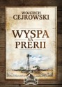 Wyspa na prerii - Wojciech Cejrowski