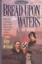 Bread Upon the Waters - Anne de Graaf