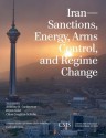 Iran: Sanctions, Energy, Arms Control, and Regime Change - Anthony H Cordesman, Bryan Gold, Chloe Coughlin-Schulte