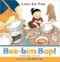 Bee-Bim Bop! - Linda Sue Park, Ho Baek Lee