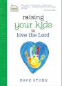 Raising Your Kids to Love the Lord (Faithful Families) - Dave Stone