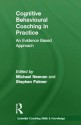 Cognitive Behavioural Coaching in Practice: An Evidence Based Approach - Michael Neenan, Stephen Palmer