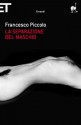 La separazione del maschio (Super ET) - Francesco Piccolo