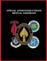 Special Operations Forces Medical Handbook - U.S. Department of Defense, U.S. Government, Delene Kvasnicka of Survivalebooks, Military Manuals and Survival Ebooks Branch, U.S. Army, U.S. Military