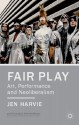 Fair Play: Art, Performance and Neoliberalism - Jen Harvie