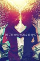 The Girl Who Would Be King - Kelly Thompson