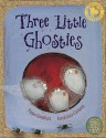 Three Little Ghosties - Pippa Goodhart, AnnaLaura Cantone