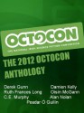 The 2012 Octocon Anthology - C.E. Murphy, Derek Gunn, Alan Nolan, Oisin McGann, Peadar Ó Guilín, Ruth Frances Long, Damien Kelly, Octocon