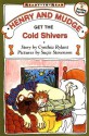 Henry and Mudge Get the Cold Shivers - Cynthia Rylant, Suçie Stevenson