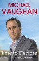 Michael Vaughan: Time to Declare My Autobiography - Michael Vaughan