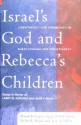 Israel's God and Rebecca's Children: Christology and Community in Early Judaism and Christianity: Essays in Honor of Larry W. Hurtado and Alan F. Segal - David B. Capes, April D. Deconick, Helen K. Bond