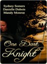 One Dark Knight - Sydney Somers, Mandy Monroe, Danielle Dubois