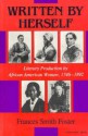 Written by Herself: Literary Production by African American Women, 1746�1892 - Frances Smith Foster