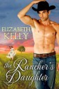 The Rancher's Daughter - Elizabeth Kelly