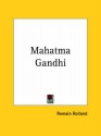 Mahatma Gandhi - Romain Rolland