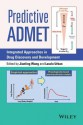 Predictive Admet: Integrated Approaches in Drug Discovery and Development - Jianling Wang, Laszlo Urban