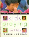 Kids Praying for Kids: 12 Month Journal - Franklin Graham