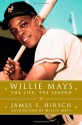 Willie Mays: The Life, the Legend - James S. Hirsch