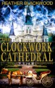 The Clockwork Cathedral - Heather Blackwood