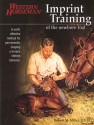 Imprint Training of the Newborn Foal: A Swift, Effective Method for Permanently Shaping a Horse's Lifetime Behavior - Robert M. Miller