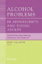 Alcohol Problems in Adolescents and Young Adults: Epidemiology, Neurobiology, Prevention, and Treatment - Marc Galanter, Gayle M. Boyd, Cherry Lowman