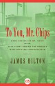 To You, Mr Chips - James Hilton