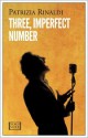 Three, Imperfect Number - Patrizia Rinaldi, Antony Shugaar