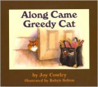 Along Came Greedy Cat - Joy Cowley, Robyn Belton