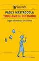 Togliamo il disturbo - Paola Mastrocola