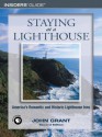 Staying at a Lighthouse: America's Romantic and Historic Lighthouse Inns - John Grant