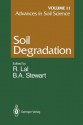 Advances in Soil Science, Volume 11: Soil Degradation - Bobby A. Stewart, Rattan Lal, I.P. Abrol, P. Alvo, F. De Coninck