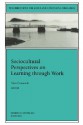 New Directions for Adult and Continuing Education No.92, Winter 2001 Sociocultural Perspective on Learning through Work - Tara Fenwick