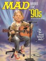 Mad About the '90s: The Best of the Decade (Mad) - MAD Magazine