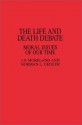 The Life and Death Debate: Moral Issues of Our Time - J.P. Moreland, Norman L. Geisler