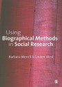 Using Biographical Methods in Social Research - Barbara Merrill, Linden West