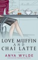 Love Muffin and Chai Latte - Anya Wylde