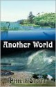 Another World - Philip Stott, Ronald Kirk, Desta Garrett, Copy Editor and Proofreader: Kimberly Winters Woods, Henning ven der Westhuizen