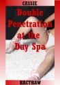 Double Penetration at the Day Spa: A Wife Share MMF Threesome Short - Cassie Hackthaw