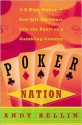 Poker Nation: A High-Stakes, Low-Life Adventure into the Heart of a Gambling Country - Andy Bellin