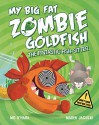 My Big Fat Zombie Goldfish: The Fin-Tastic Fish-Sitter - Mo O'Hara