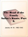 The Head of the FamilySailor's Knots, Part 9. - W. W. Jacobs