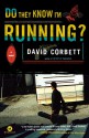 Do They Know I'm Running?: A Novel - David Corbett