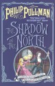 The Shadow in the North - Philip Pullman