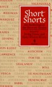 Short Shorts - Leo Tolstoy, Irving Howe, Guy de Maupassant, Ernest Hemingway, James Joyce, Heinrich Böll, Anton Chekhov, William Carlos Williams, Octavio Paz, Luigi Pirandello, João Guimarães Rosa, Katherine Anne Porter, Yukio Mishima, Doris Lessing, Grace Paley, James Thurber, Sholem 